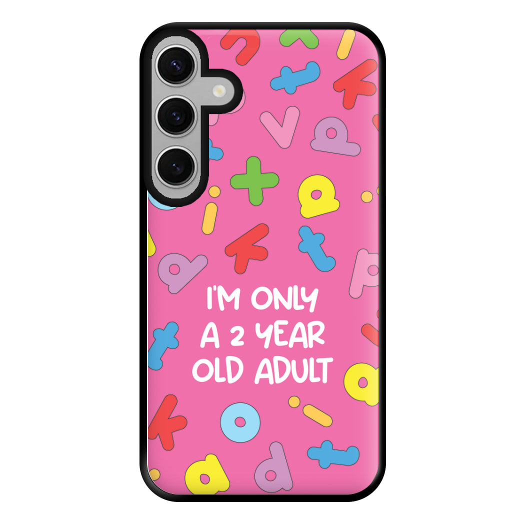 I'm Only A 2 Year Old Adult - Aesthetic Quote Phone Case for Galaxy S24FE