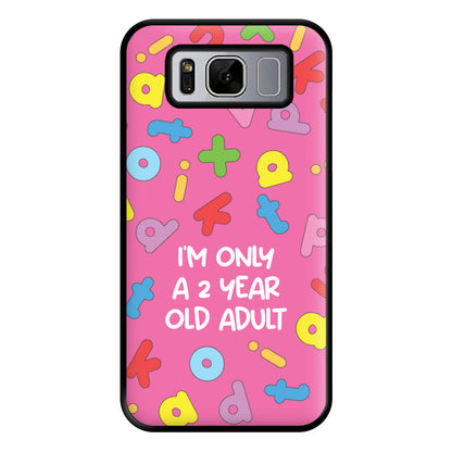 I'm Only A 2 Year Old Adult - Aesthetic Quote Phone Case for Galaxy S8 Plus