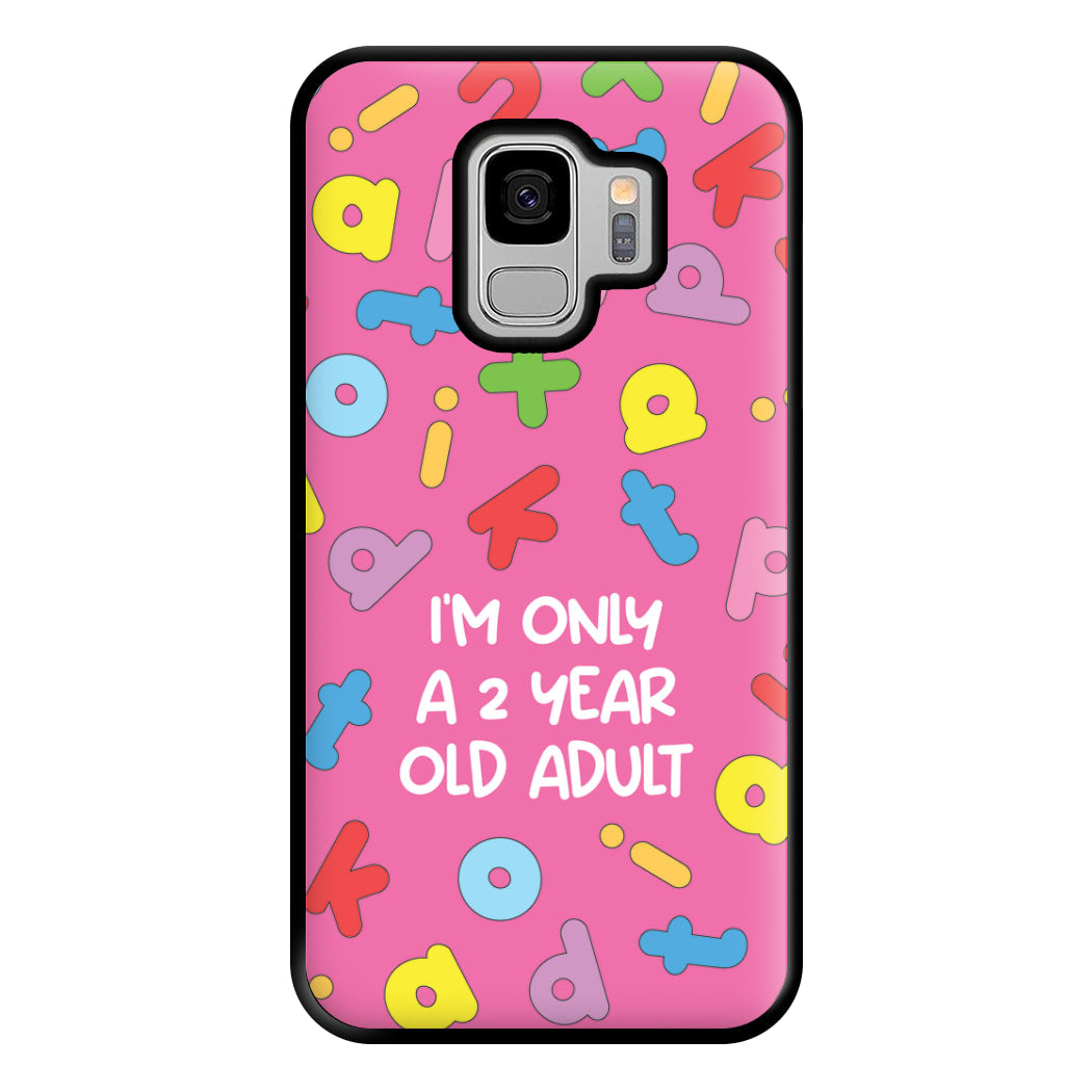 I'm Only A 2 Year Old Adult - Aesthetic Quote Phone Case for Galaxy S9 Plus