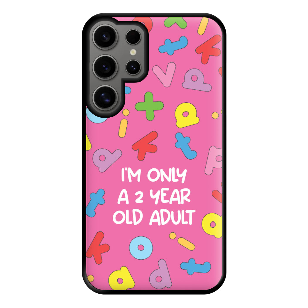 I'm Only A 2 Year Old Adult - Aesthetic Quote Phone Case for Galaxy S24 Ultra