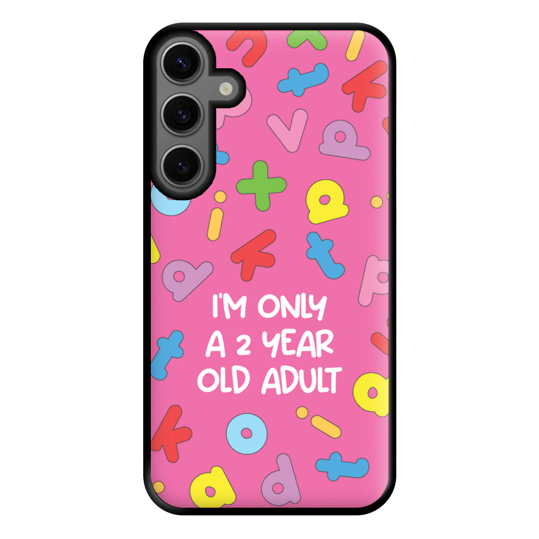 I'm Only A 2 Year Old Adult - Aesthetic Quote Phone Case for Galaxy S23FE