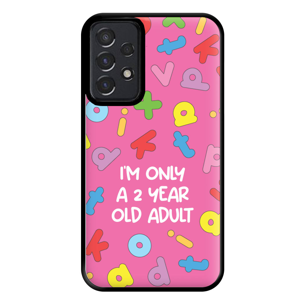 I'm Only A 2 Year Old Adult - Aesthetic Quote Phone Case for Galaxy A52 / A52s