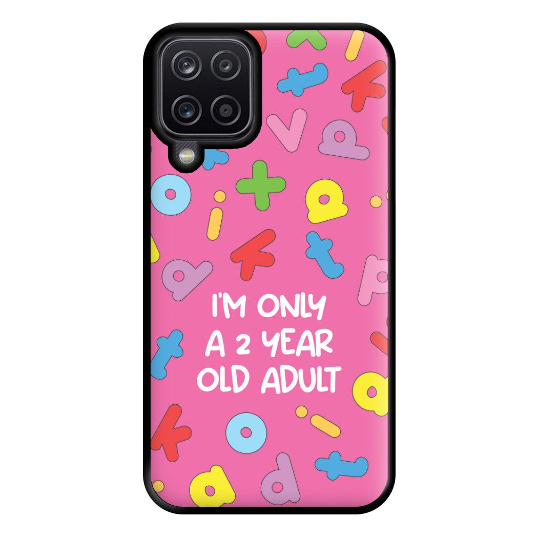 I'm Only A 2 Year Old Adult - Aesthetic Quote Phone Case for Galaxy A12