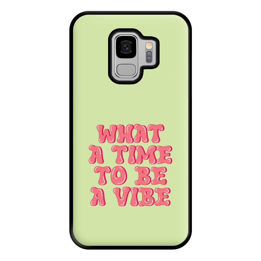 What A Time To Be A Vibe - Aesthetic Quote Phone Case for Galaxy S9 Plus