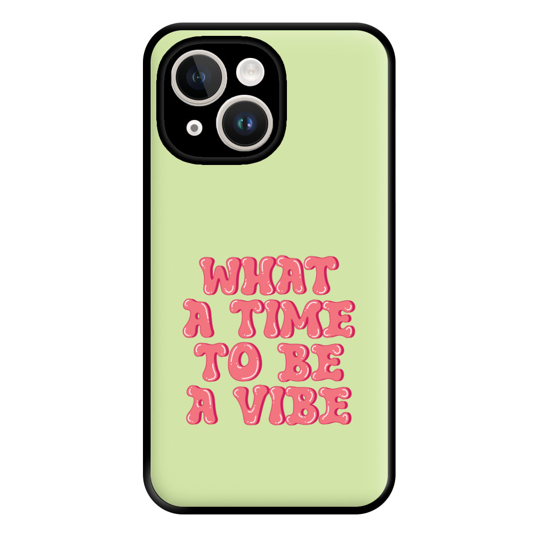 What A Time To Be A Vibe - Aesthetic Quote Phone Case for iPhone 14 Plus