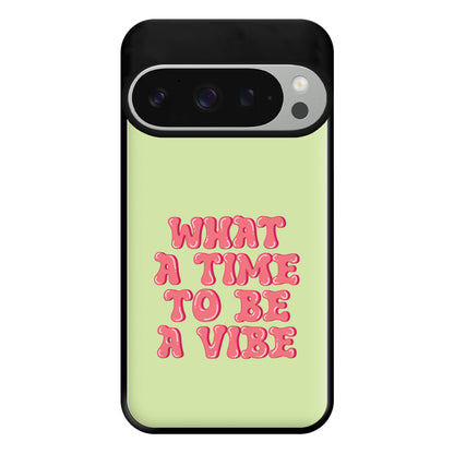 What A Time To Be A Vibe - Aesthetic Quote Phone Case for Google Pixel 9 Pro XL