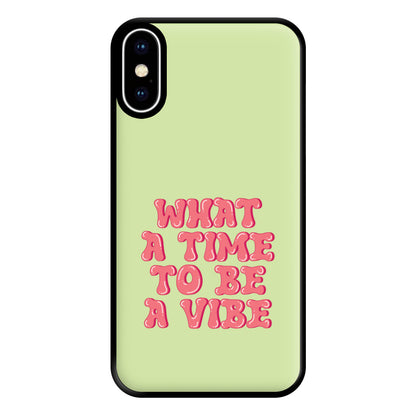 What A Time To Be A Vibe - Aesthetic Quote Phone Case for iPhone XS Max