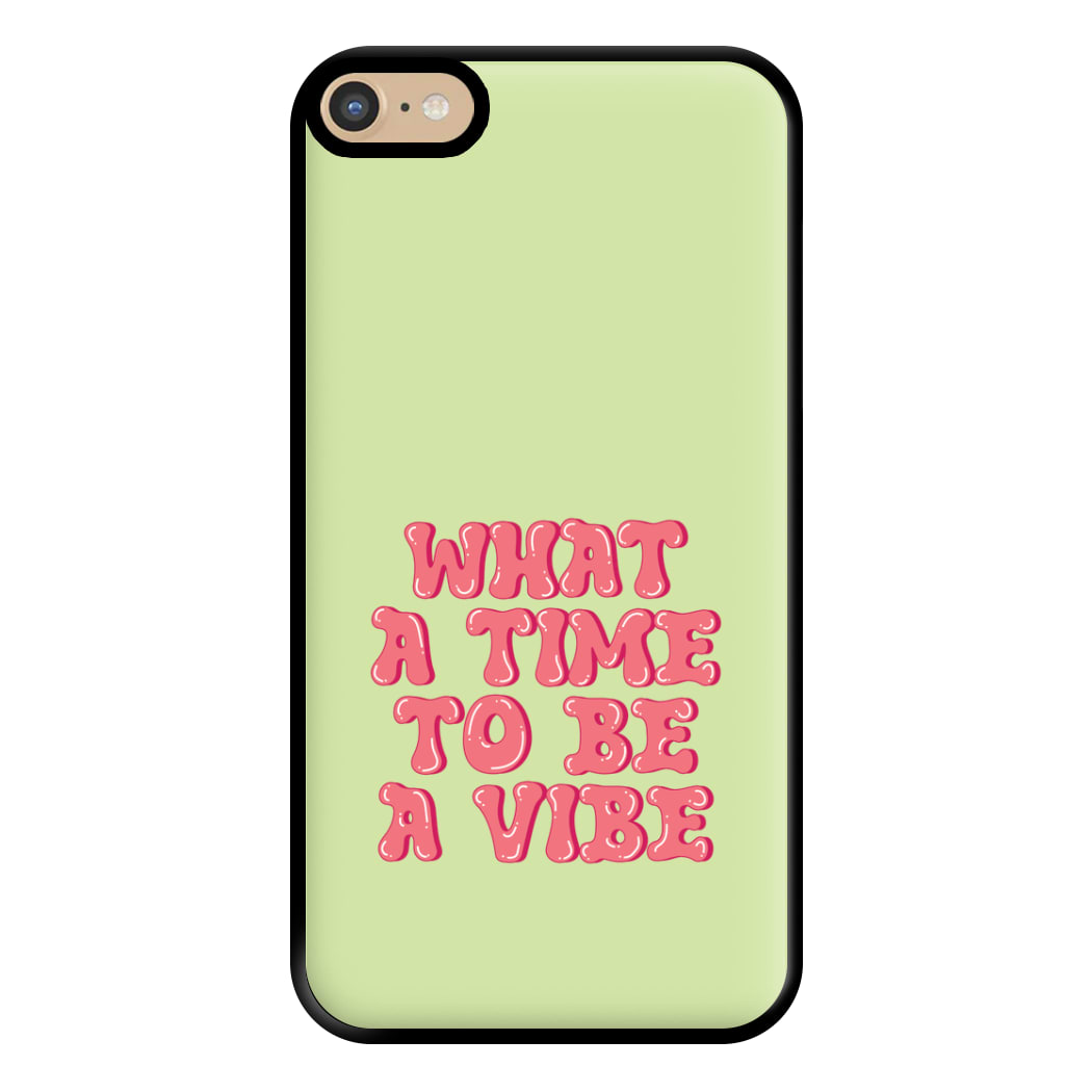 What A Time To Be A Vibe - Aesthetic Quote Phone Case for iPhone 6 Plus / 7 Plus / 8 Plus