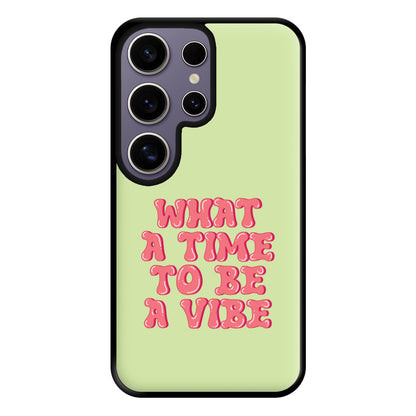 What A Time To Be A Vibe - Aesthetic Quote Phone Case for Galaxy S25 Ultra