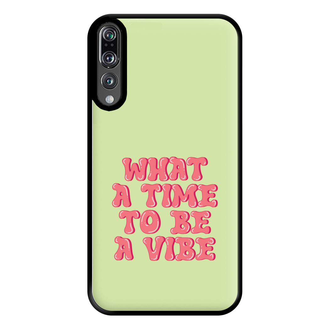 What A Time To Be A Vibe - Aesthetic Quote Phone Case for Huawei P20 Pro