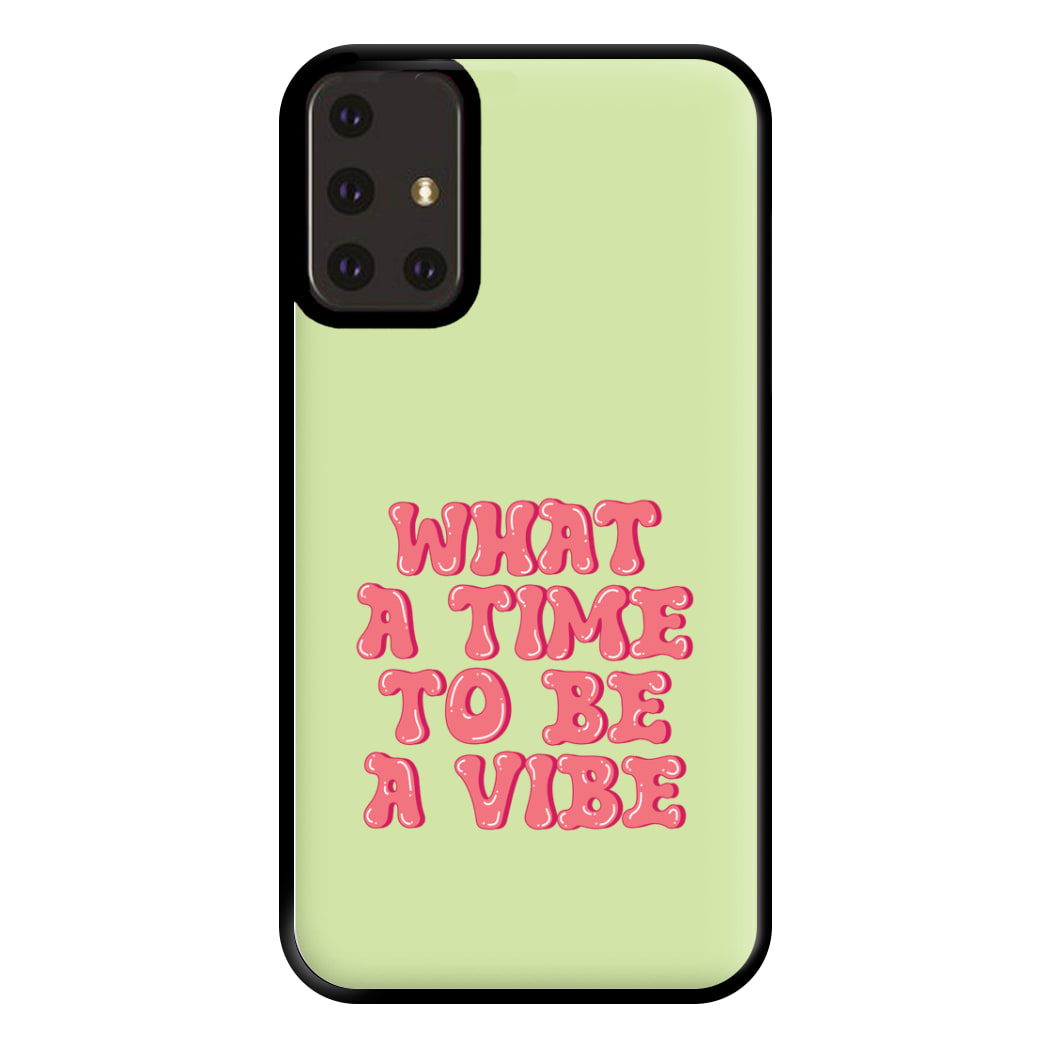 What A Time To Be A Vibe - Aesthetic Quote Phone Case for Galaxy A71