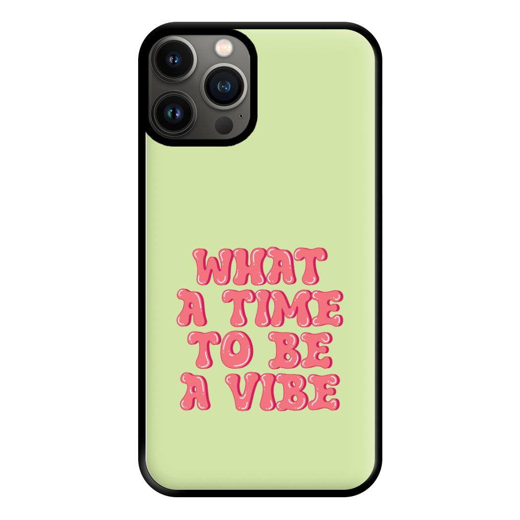 What A Time To Be A Vibe - Aesthetic Quote Phone Case for iPhone 11 Pro Max