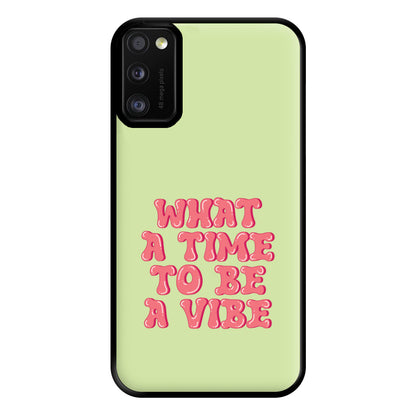 What A Time To Be A Vibe - Aesthetic Quote Phone Case for Galaxy A41