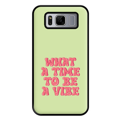 What A Time To Be A Vibe - Aesthetic Quote Phone Case for Galaxy S8 Plus