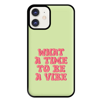 What A Time To Be A Vibe - Aesthetic Quote Phone Case for iPhone 11