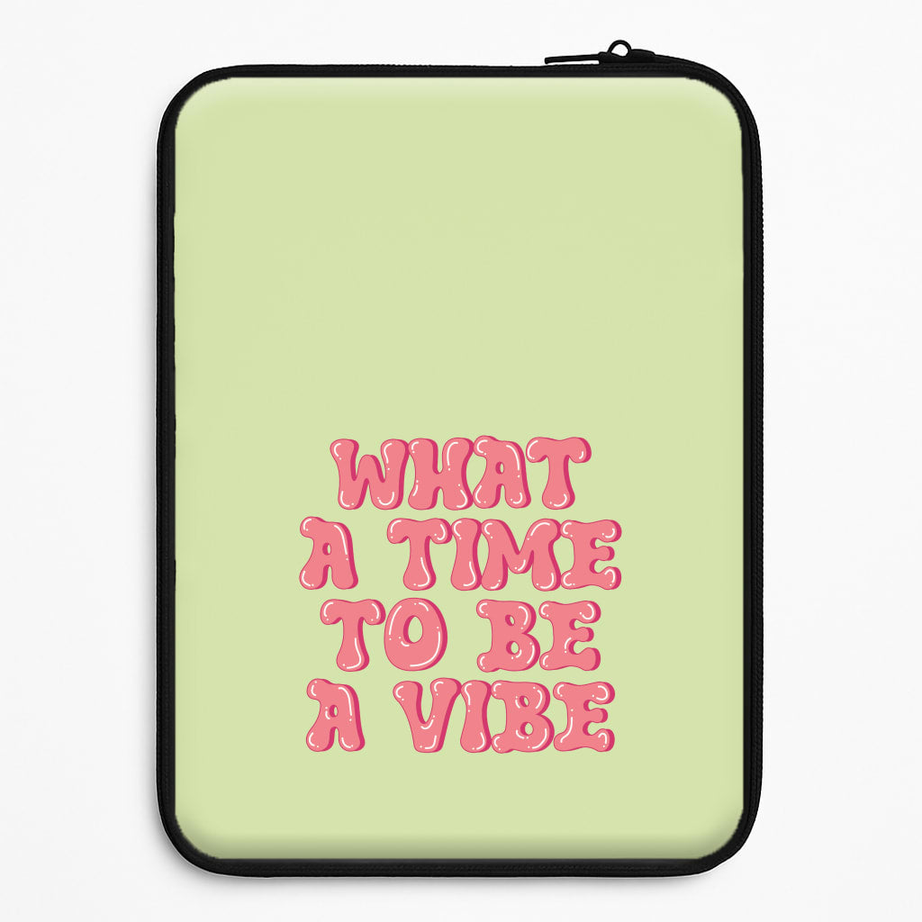 What A Time To Be A Vibe - Aesthetic Quote Laptop Sleeve