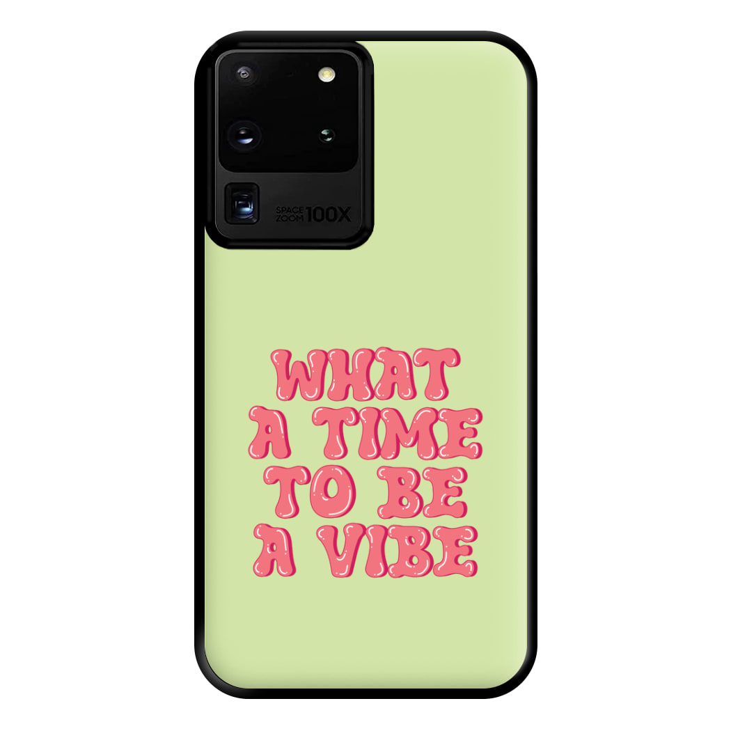 What A Time To Be A Vibe - Aesthetic Quote Phone Case for Galaxy S20 Ultra