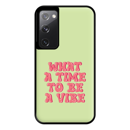 What A Time To Be A Vibe - Aesthetic Quote Phone Case for Galaxy S20FE