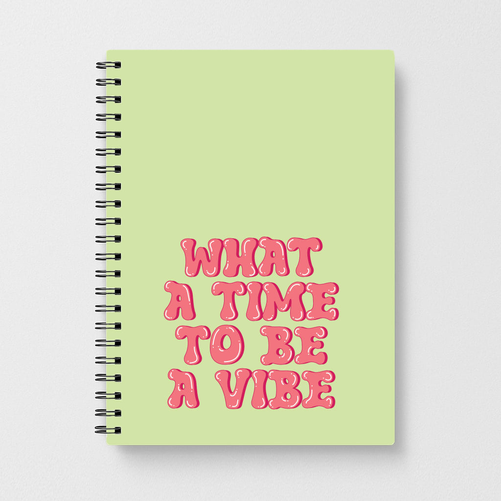 What A Time To Be A Vibe - Aesthetic Quote Notebook
