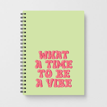 What A Time To Be A Vibe - Aesthetic Quote Notebook