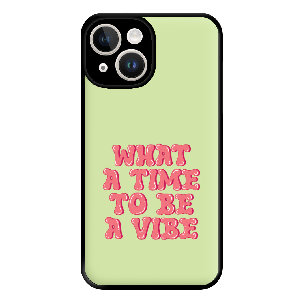 What A Time To Be A Vibe - Aesthetic Quote Phone Case for iPhone 14