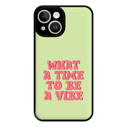 What A Time To Be A Vibe - Aesthetic Quote Phone Case for iPhone 14