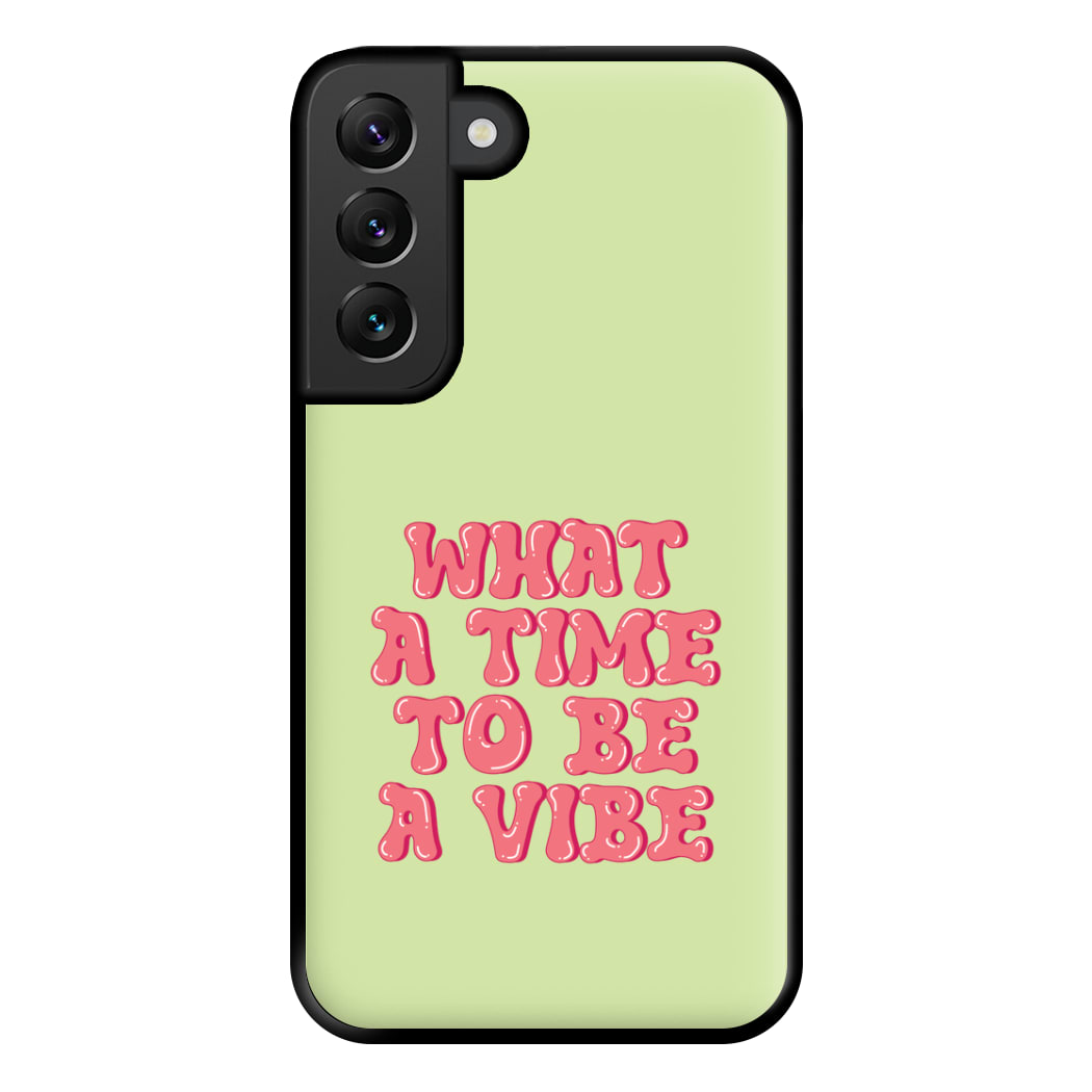 What A Time To Be A Vibe - Aesthetic Quote Phone Case for Galaxy S22 Plus