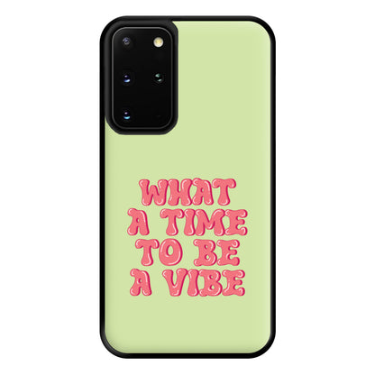 What A Time To Be A Vibe - Aesthetic Quote Phone Case for Galaxy S20 Plus