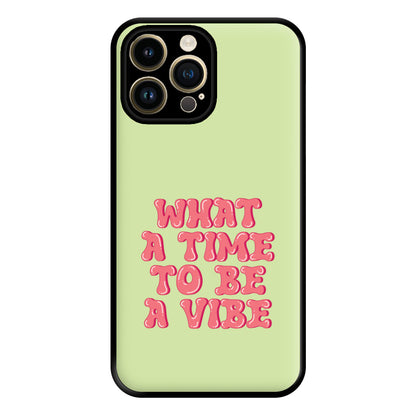 What A Time To Be A Vibe - Aesthetic Quote Phone Case for iPhone 14 Pro Max