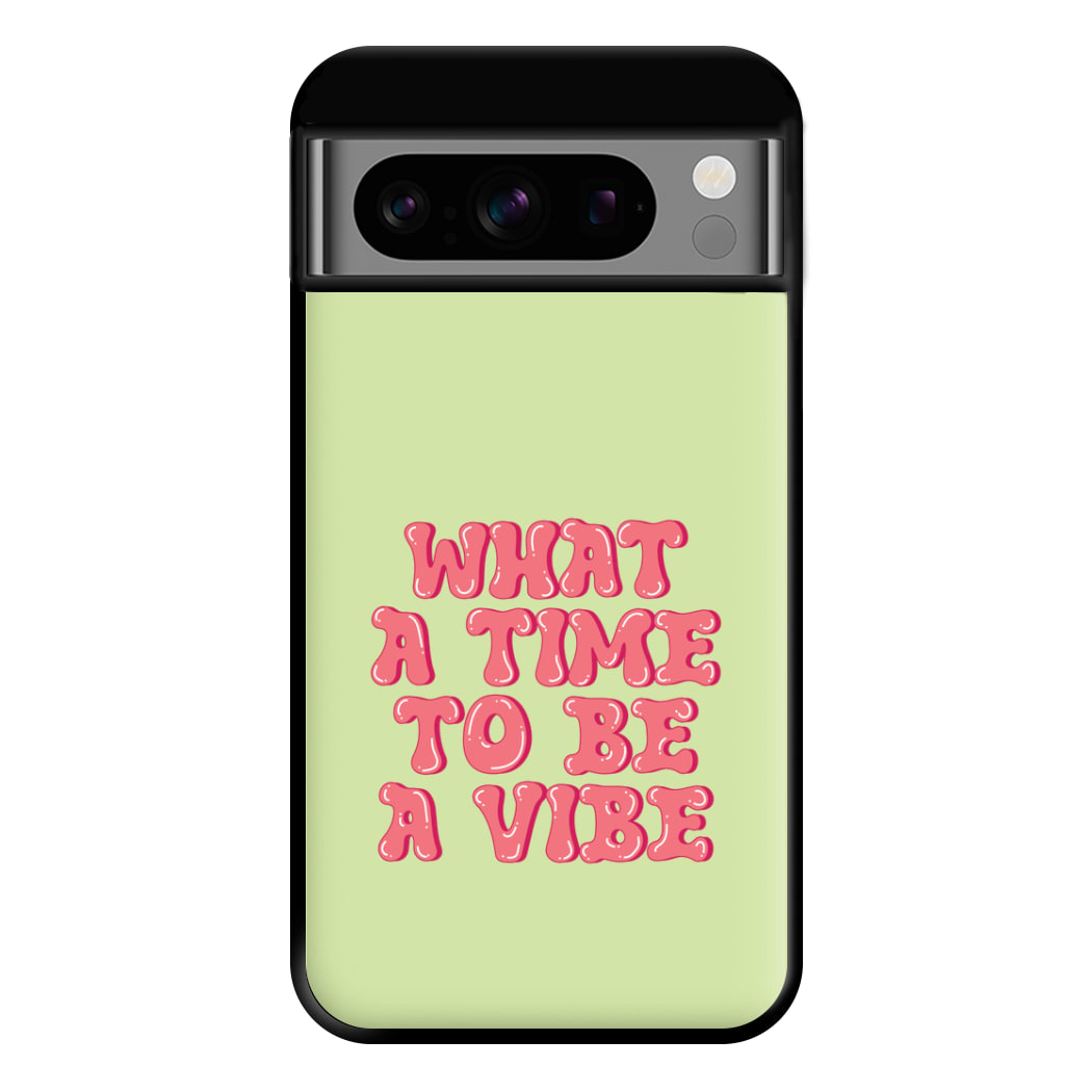 What A Time To Be A Vibe - Aesthetic Quote Phone Case for Google Pixel 8 Pro