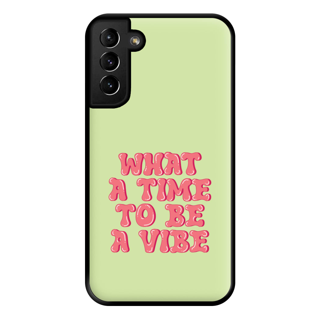 What A Time To Be A Vibe - Aesthetic Quote Phone Case for Galaxy S21 Plus