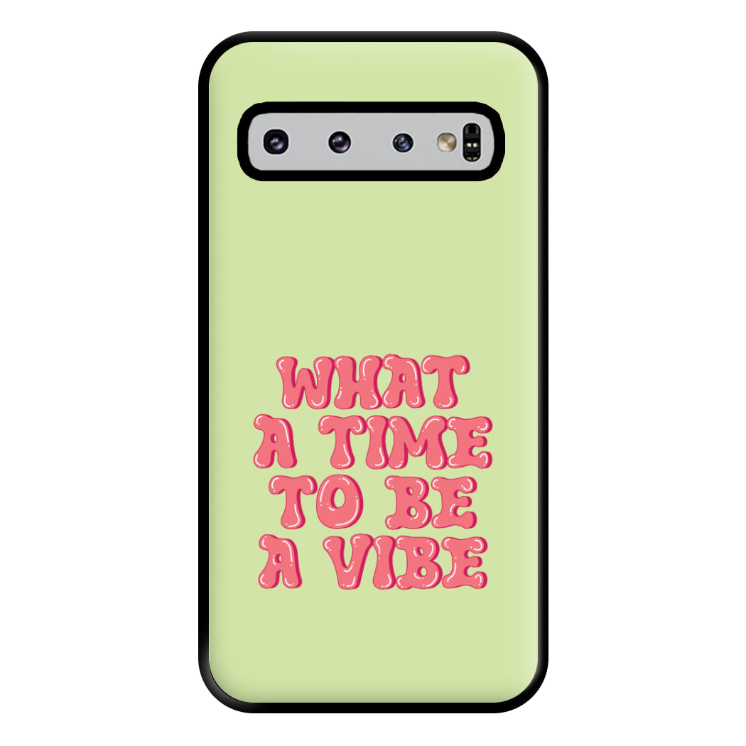 What A Time To Be A Vibe - Aesthetic Quote Phone Case for Galaxy S10 Plus