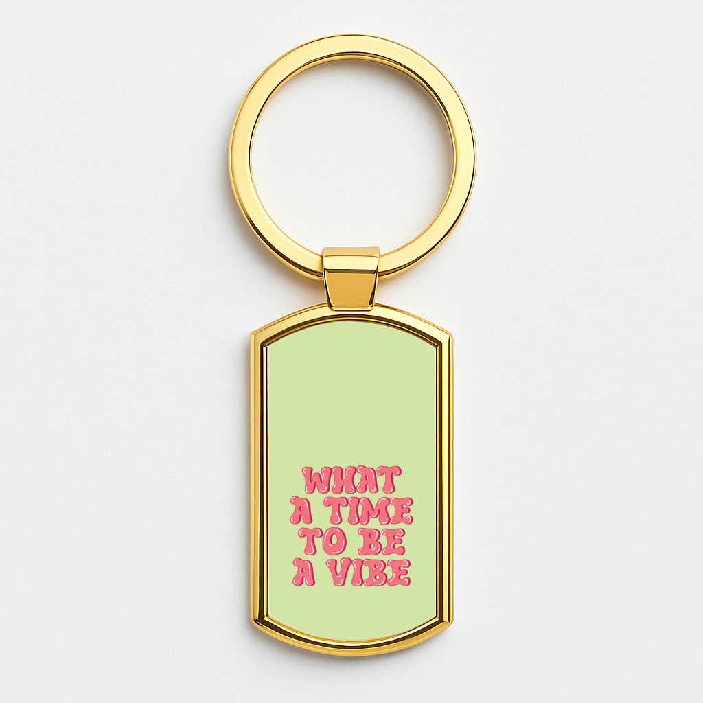 What A Time To Be A Vibe - Aesthetic Quote Gold Keyring