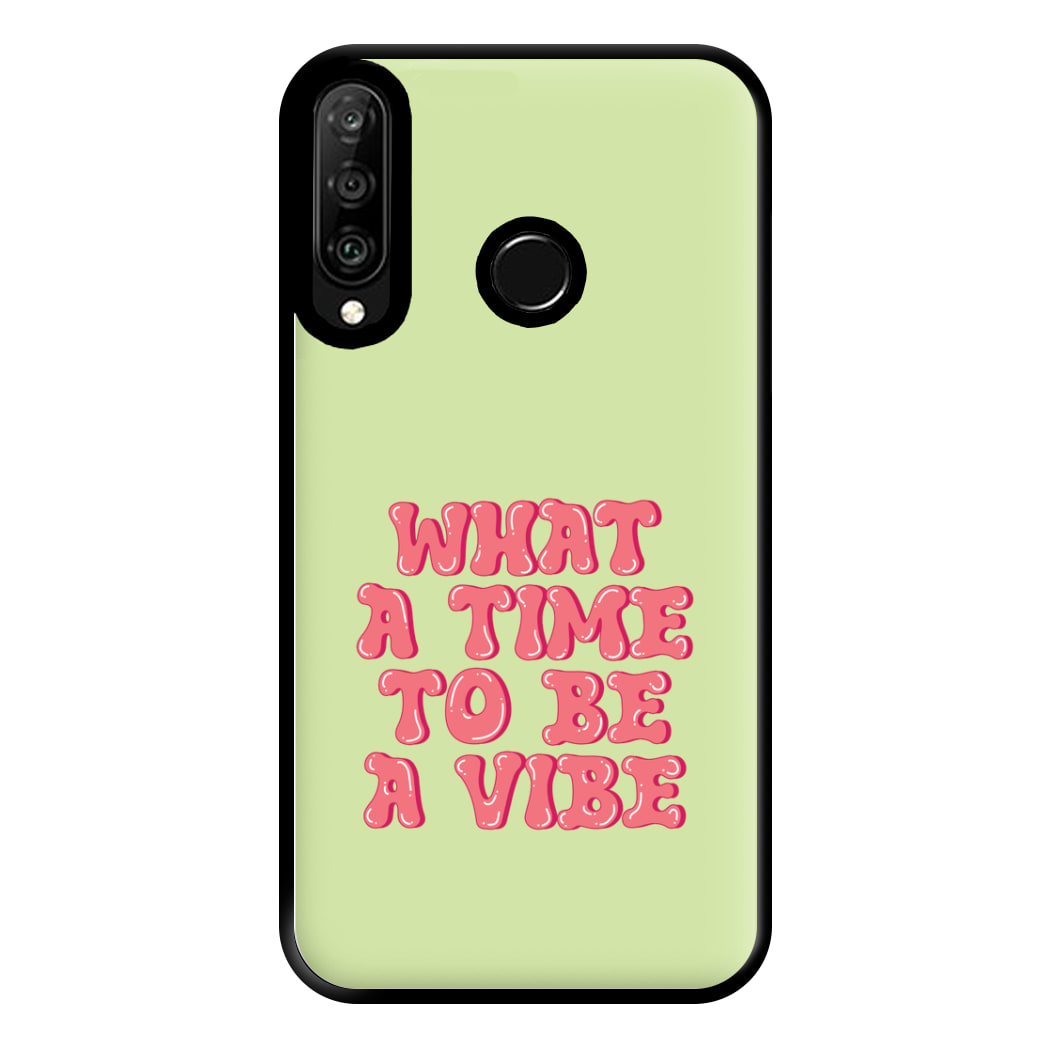 What A Time To Be A Vibe - Aesthetic Quote Phone Case for Huawei P30 Lite