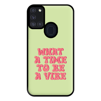 What A Time To Be A Vibe - Aesthetic Quote Phone Case for Galaxy A21s