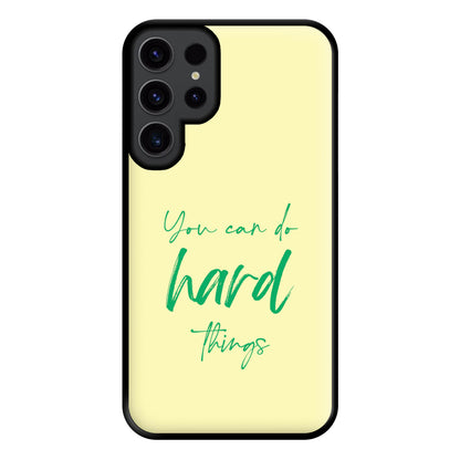 You Can Do Hard Things - Aesthetic Quote Phone Case for Galaxy S23 Ultra