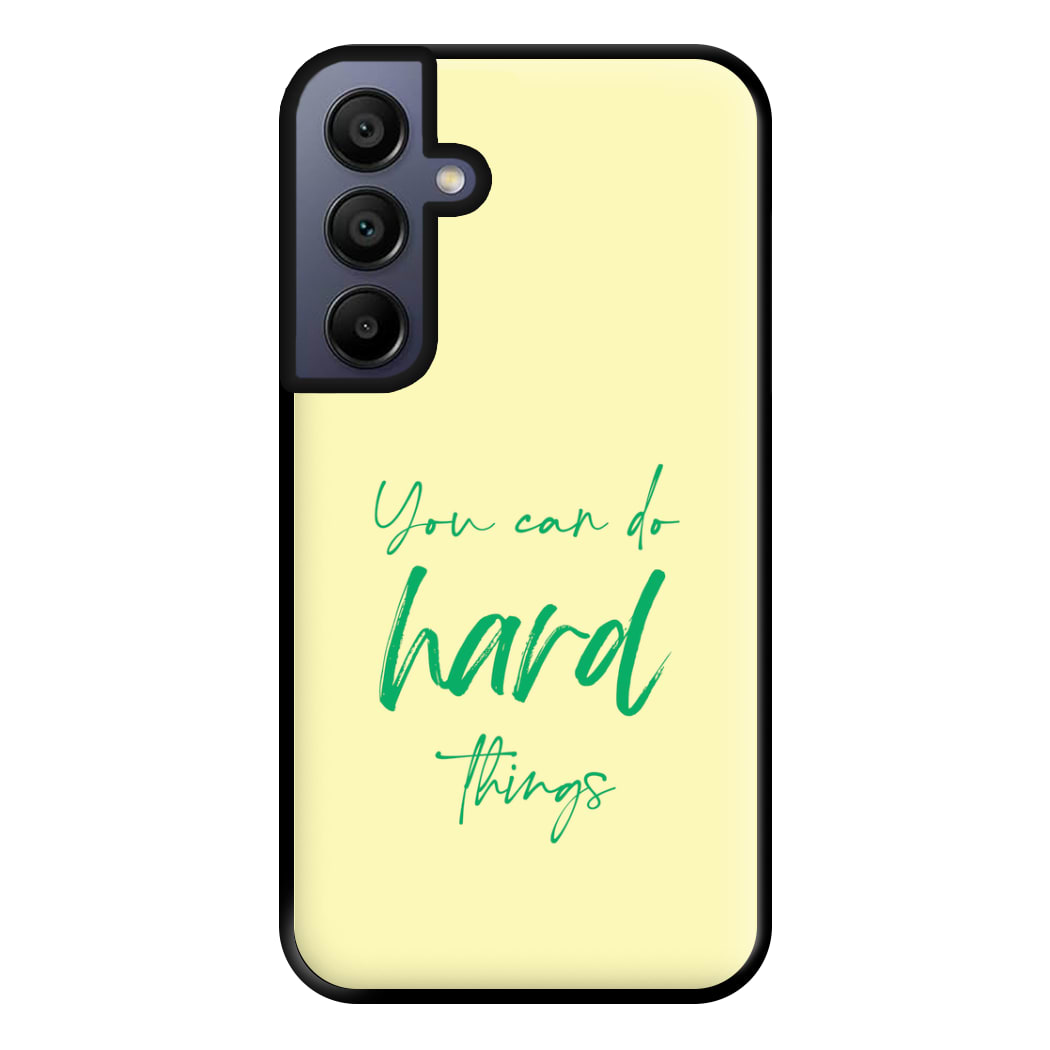 You Can Do Hard Things - Aesthetic Quote Phone Case for Galaxy A15