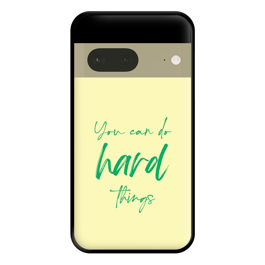 You Can Do Hard Things - Aesthetic Quote Phone Case for Google Pixel 7a