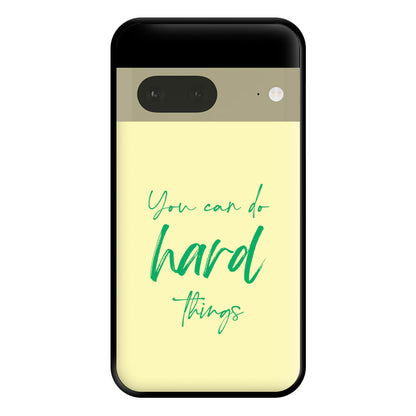 You Can Do Hard Things - Aesthetic Quote Phone Case for Google Pixel 7a