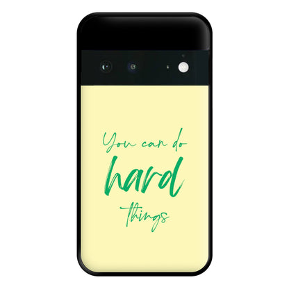 You Can Do Hard Things - Aesthetic Quote Phone Case for Google Pixel 6a