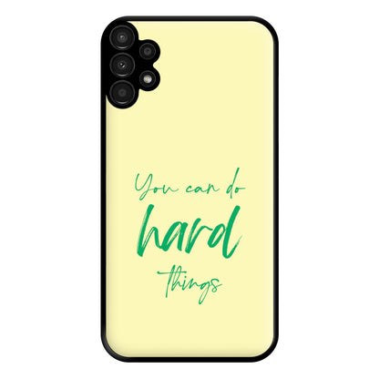 You Can Do Hard Things - Aesthetic Quote Phone Case for Galaxy A13