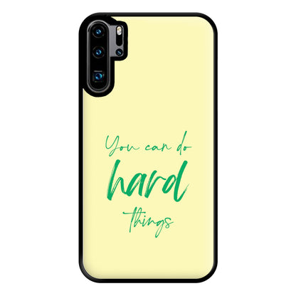 You Can Do Hard Things - Aesthetic Quote Phone Case for Huawei P30 Pro