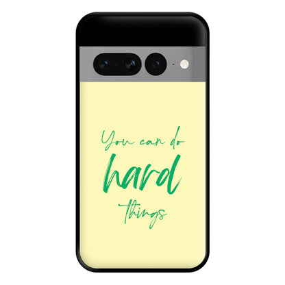 You Can Do Hard Things - Aesthetic Quote Phone Case for Google Pixel 7 Pro