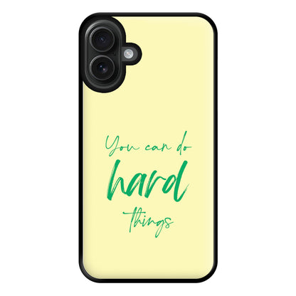 You Can Do Hard Things - Aesthetic Quote Phone Case for iPhone 16 Plus