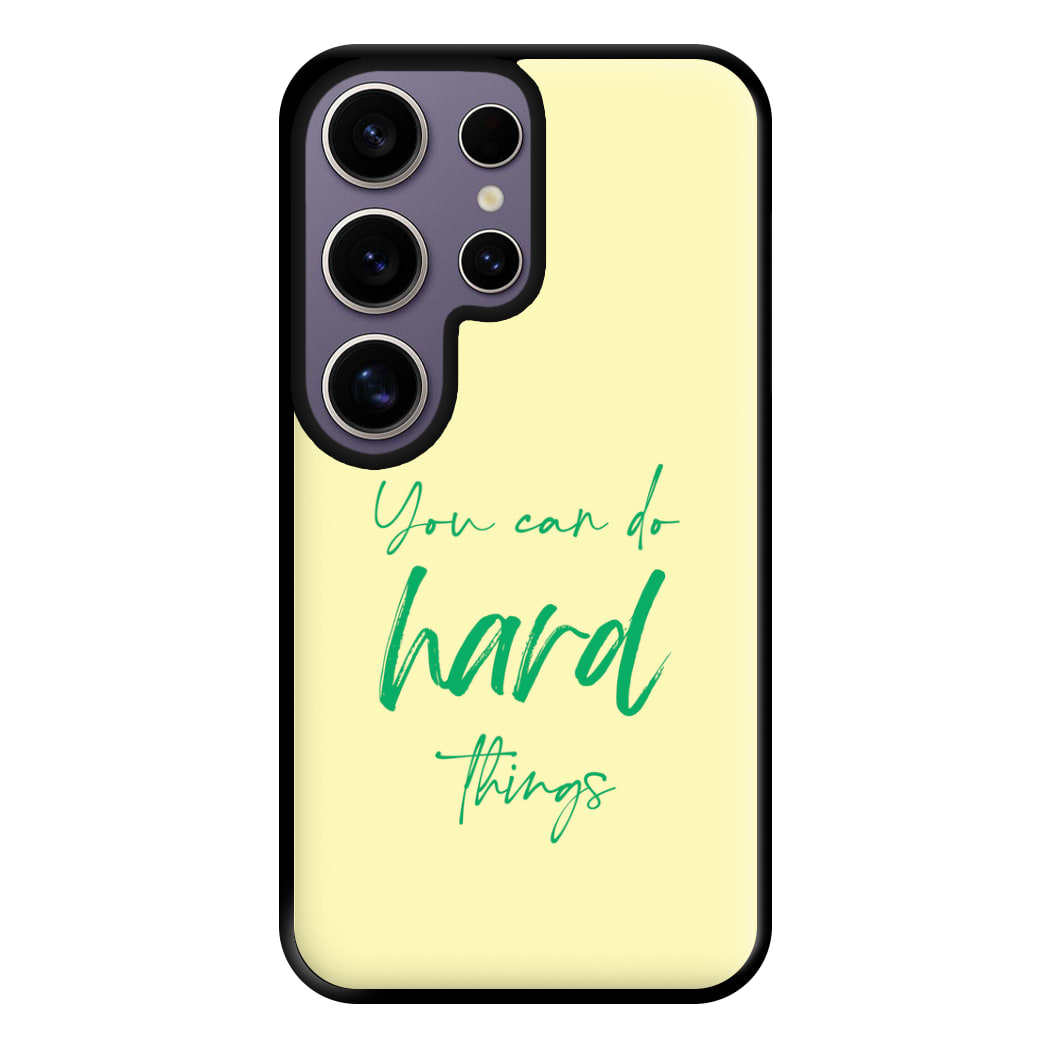 You Can Do Hard Things - Aesthetic Quote Phone Case for Galaxy S25 Ultra