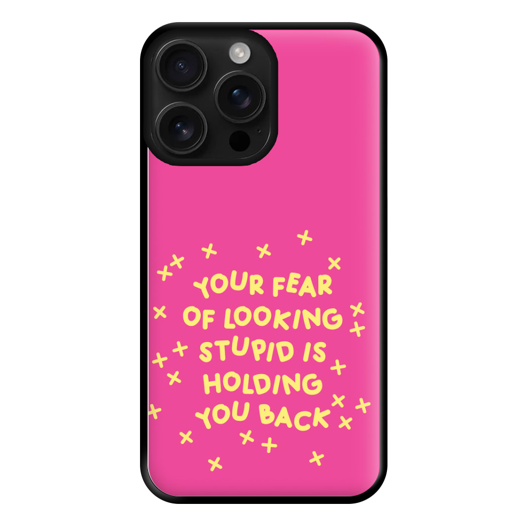 Your Fear Of Looking Stupid Is Holding You Back - Aesthetic Quote Phone Case