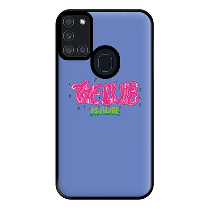 The club is alive Phone Case for Galaxy A21s