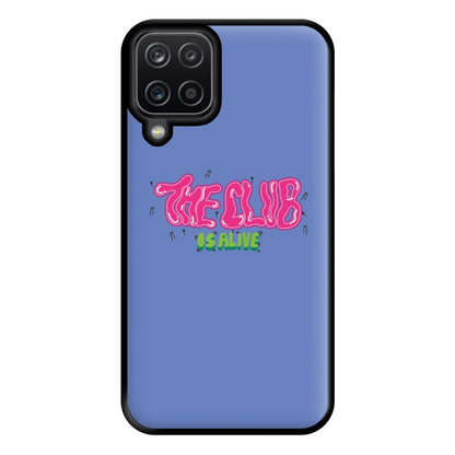 The club is alive Phone Case for Galaxy A12