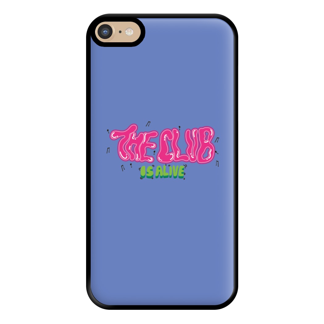 The club is alive Phone Case for iPhone 6 Plus / 7 Plus / 8 Plus