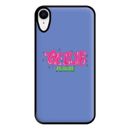 The club is alive Phone Case for iPhone XR